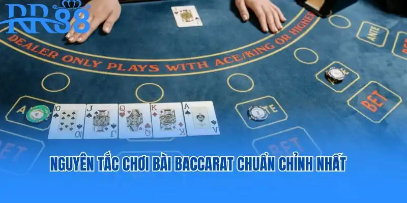 Nguyên tắc chơi bài baccarat chuẩn chỉnh nhất