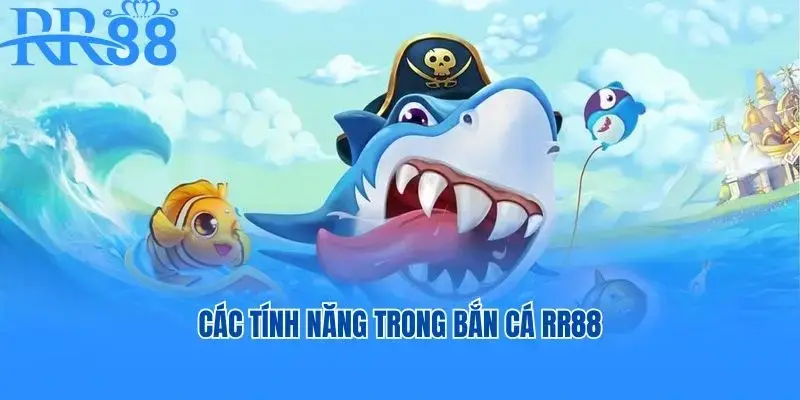 Các tính năng trong Bắn Cá RR88