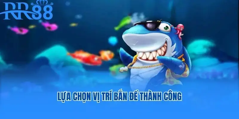 Lựa chọn vị trí bắn để thành công