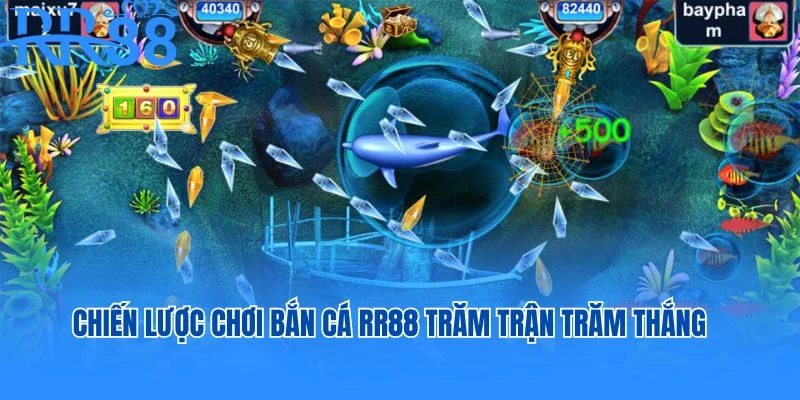 Chiến lược chơi bắn cá RR88 trăm trận trăm thắng