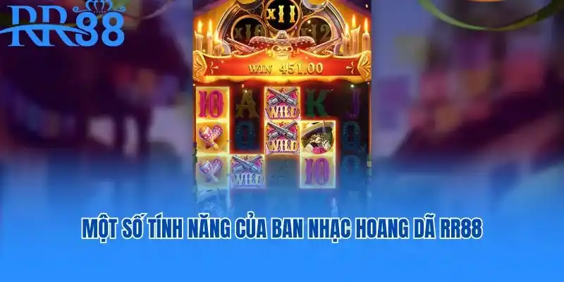 Một số tính năng của Ban Nhạc Hoang Dã RR88