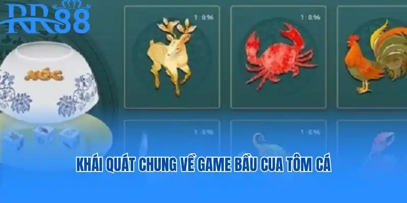 Khái quát chung về game Bầu Cua Tôm Cá tại RR88