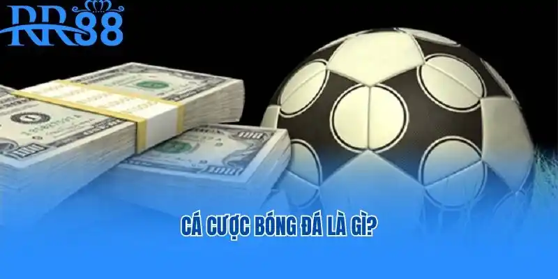 Cá cược bóng đá là gì?