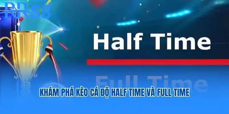 Half time và Full time