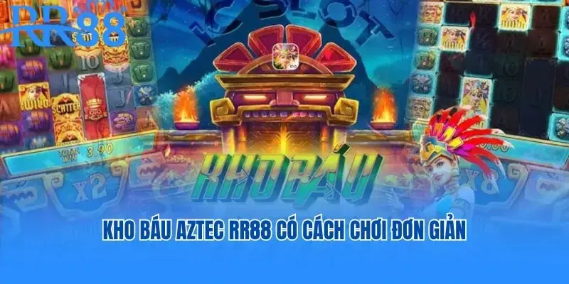Kho báu AZTEC RR88 có cách chơi đơn giản