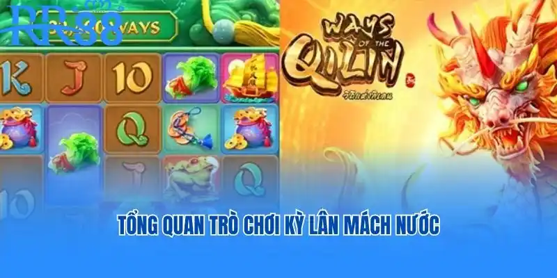 Tổng quan trò chơi Kỳ Lân Mách Nước