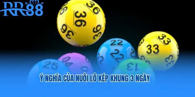 Ý nghĩa của nuôi lô kép khung 3 ngày