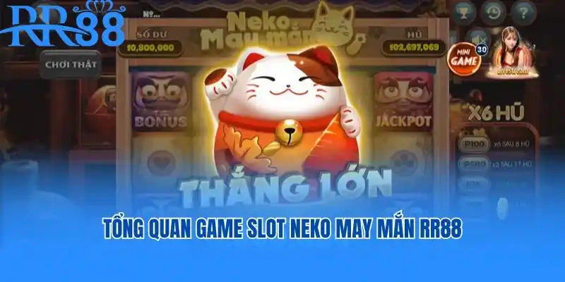 Tổng quan game slot Neko may mắn RR88