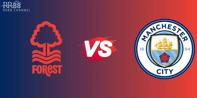 Nhận Định Nottingham Forest Vs Manchester City (22h30, 27/4): Khi Nhà Vua Không Được Phép Sẩy Chân