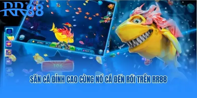 Nổ Cá Đến Rồi