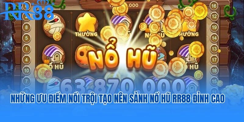 Những ưu điểm nổi trội tạo nên sảnh nổ hũ RR88 đỉnh cao chất lượng