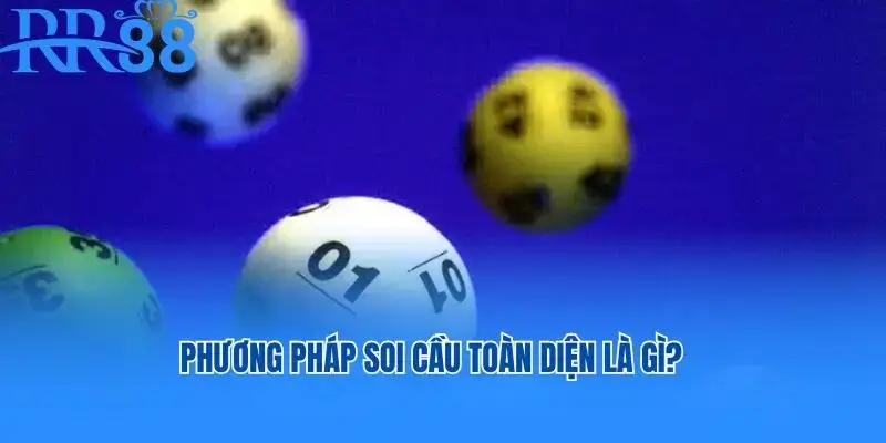 Phương pháp soi cầu toàn diện là gì?