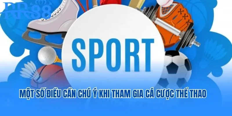 Một số điều cần chú ý khi tham gia cá cược thể thao tại RR88