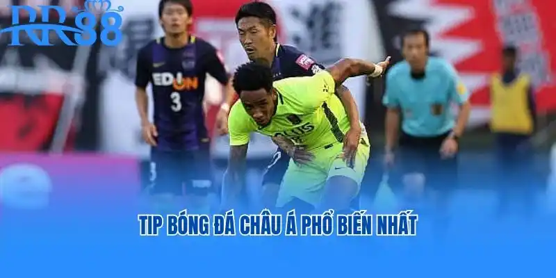 Tip bóng đá châu Á phổ biến nhất