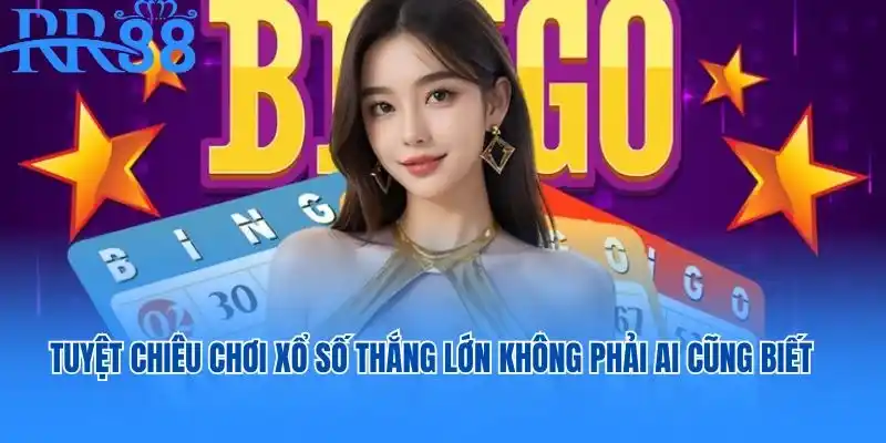 Tuyệt chiêu chơi xổ số RR88 thắng lớn không phải ai cũng biết